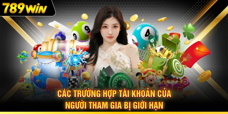 Các trường hợp tài khoản của người tham gia bị giới hạn