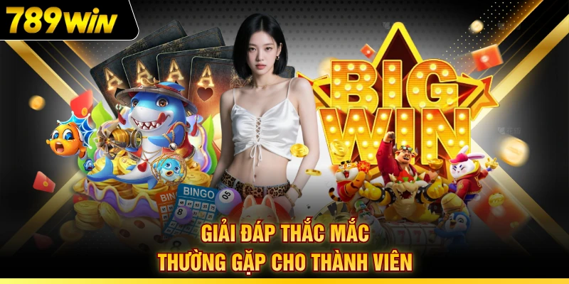 Giải đáp thắc mắc thường gặp cho thành viên