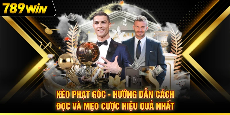 Kèo Phạt Góc - Hướng Dẫn Cách Đọc Và Mẹo Cược Hiệu Quả Nhất
