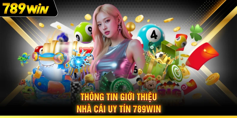 Thông tin giới thiệu nhà cái uy tín 789WIN