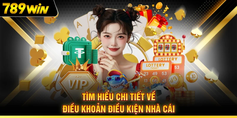 Tìm hiểu chi tiết về điều khoản điều kiện nhà cái
