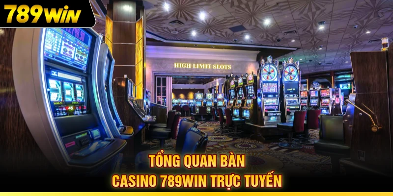 Tổng quan bàn casino 789WIN trực tuyến